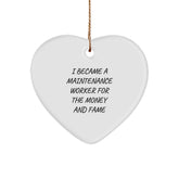 Funny Maintenance Worker Gifts from Family - Heart Ornament for Men and Women who Became a Maintenance Worker for Money and Fame, Christmas Unique Presents - Image 1